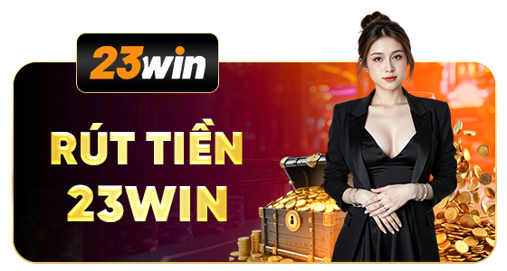 Rút TIỀN 23WIN