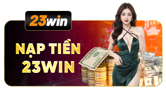 NẠP TIỀN 23WIN
