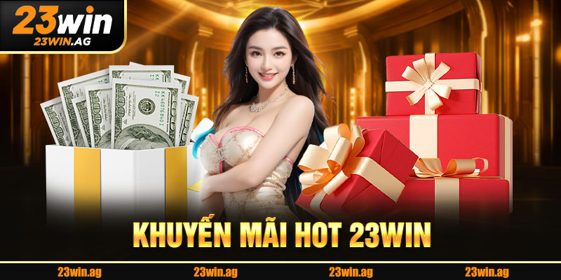 Khuyến mãi hot 23Win